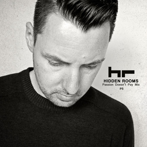 Hidden Rooms' "Passion Doesn't Pay Mix P5"