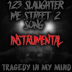 123 Slaughter Me Street Song (Tragedy In My Mind)INSTRUMENTAL