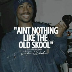 2Pac - Ain't Nothing Like The Old Skool (Remix)
