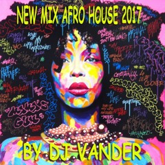 New Mix AfroHouse 2017 By Dj Vander