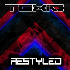 Toxic - Restyled