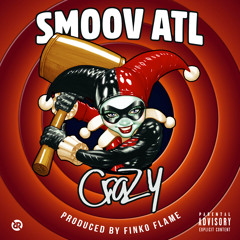 Smoov ATL - Crazy (Prod By FinkOFlame)