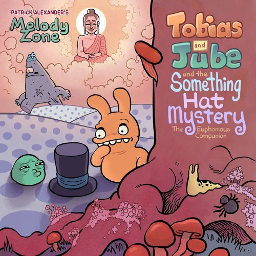 Tobias and Jube and the Something Hat Mystery: The Euphonious Companion