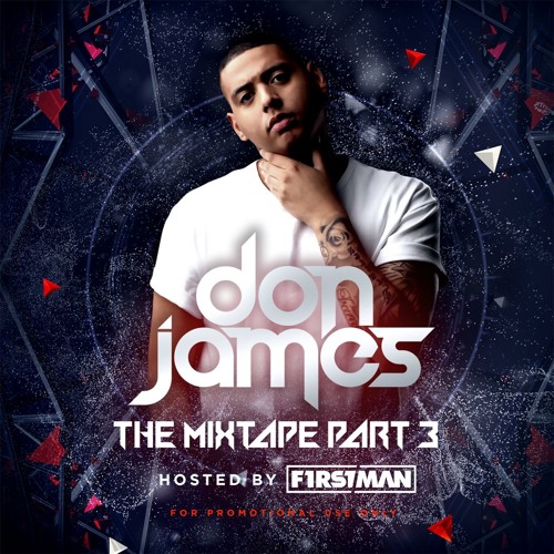Stream Don James the Mixtape Part 3 hosted by F1rstman by DJDonJames