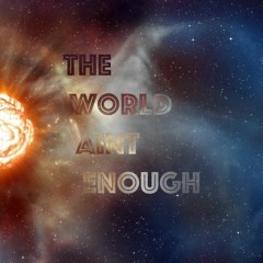 The World Aint Enough (Prod by JohnnyZ)