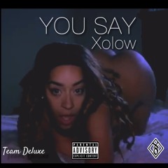 You Say - Xolow