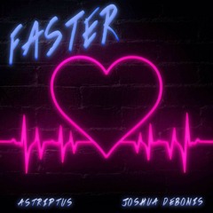 Astriptus + Joshua Debonis - Faster