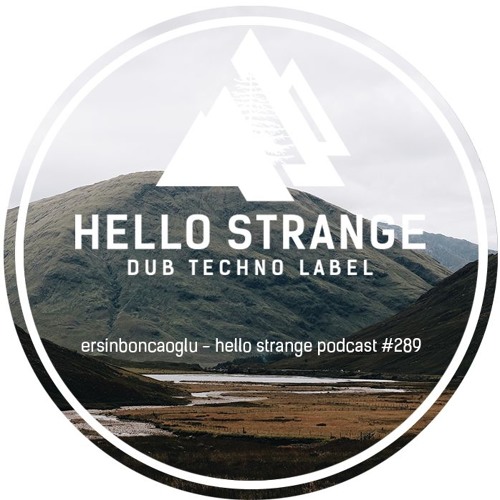 ersinboncaoglu - hello strange podcast #289