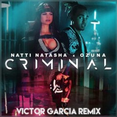 Natti Natasha X Ozuna - Criminal (Victor Garcia Remix)