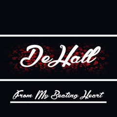 DeHall - From My Beating Heart (REMIX)