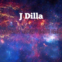 J Dilla (Jay Dee ,James Yancey, Hip-hop God) - Microphone Master (Tomoto Remix)(NOT OFFICIAL)