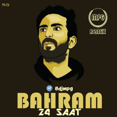 MPG Remix - Bahram 24 Saat