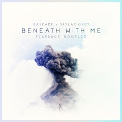 Kaskade - Beneath With Me ft. Skylar Grey (Fearbace Bootleg)