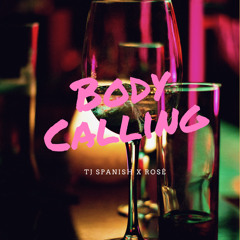 TJ Spanish X Rose -Body Calling