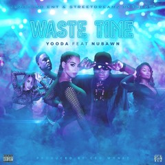 Waste Time Feat Nubawn