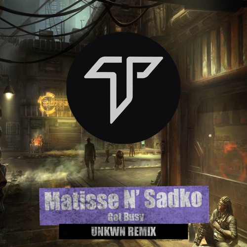 Matisse & Sadko Feat. TITUS - Get Busy (BL3R & UNKWN Remix)