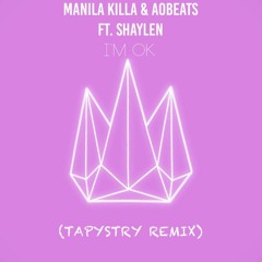 Manila Killa & AObeats - I'm OK(Tapystry Remix)