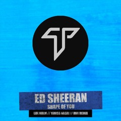 Ed Sheeran - Shape Of You (Lux Holm, Yaniss Nasri & RNX Remix)