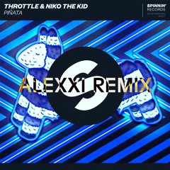 Throttle & Niko The Kid - Piñata (ALEXXI Remix)
