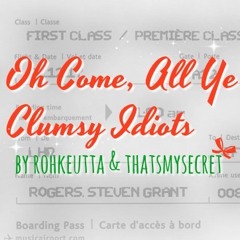 [podfic] Oh Come, All Ye Clumsy Idiots by rohkeutta & thatsmysecret