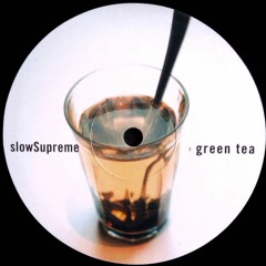Slow Supreme - Green Tea (Original Mix)