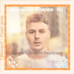 Alexander Knappe - Du ( Sounds In Projects Remix 2017 )