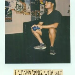 i wanna dance with lucy