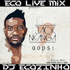 Jack Nkanga - Oops! (2015) EP Completo - Eco Live Mix Com Dj Ecozinho