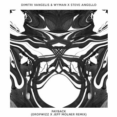 Dimitri Vangelis & Wyman x Steve Angello - Payback (Dropwizz x Jeff Molner Remix)