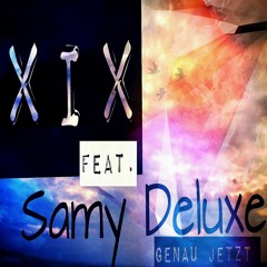 XIX feat. Samy Deluxe - genau jetzt (dance edit 2017)