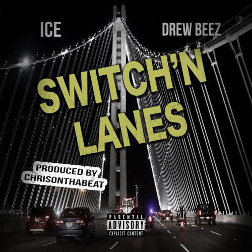 DREW BEEZ x  ICE - SWITCHIN LANES PROD BY CHRISONTHABEAT