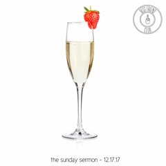 The Sunday Sermon - 12.17.17