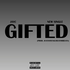 JayC - Gifted (Prod. JustAYoungCreator)