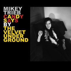 Candy Says (Velvet Underground Cover)