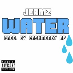 Water (Prod. by CashMoney Ap)