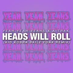 Heads Will Roll (KiD KOBRA Baile Funk Remix)