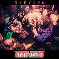TanXRowz - Serving