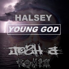 Halsey - Young God (Josh B RemiX)