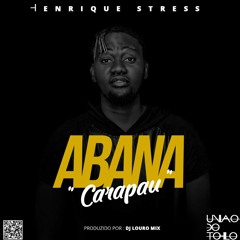 Henrique Stress - Abana(Carapau) Prod. Dj Louromix.mp3