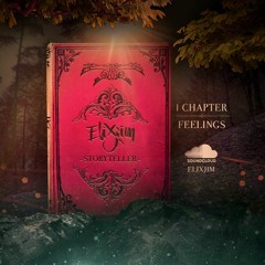 Storyteller Chapter I - Feelings by Elix Jim
