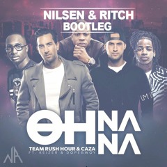 Team Rush Hour & Caza - Oh Na Na (Nilsen&Ritch Bootleg)