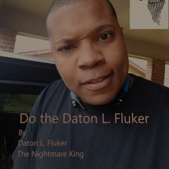 Do The Daton L. Fluker By The Nightmare King - Do The Daton L Fluker