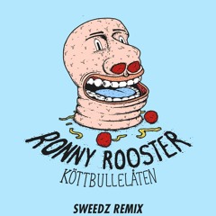 Ronny Rooster - Köttbullelåten (Sweedz Remix)