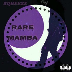 SQUEEZE- BLACK MAMBA REMIX(RARE MAMBA)