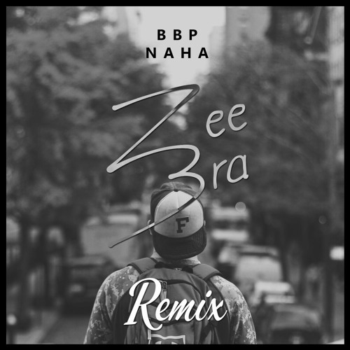 BBP - Naha (Zee Bra Remix)