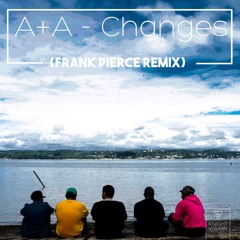 A+A - Changes (Frank Pierce Remix)