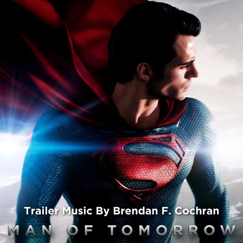 "The Chosen One" Official Score for Man Of Tomorrow (Trailer by Alex Luthor)