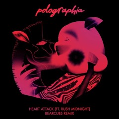 Polographia - Heart Attack ft. Rush Midnight(Bearcubs Remix)