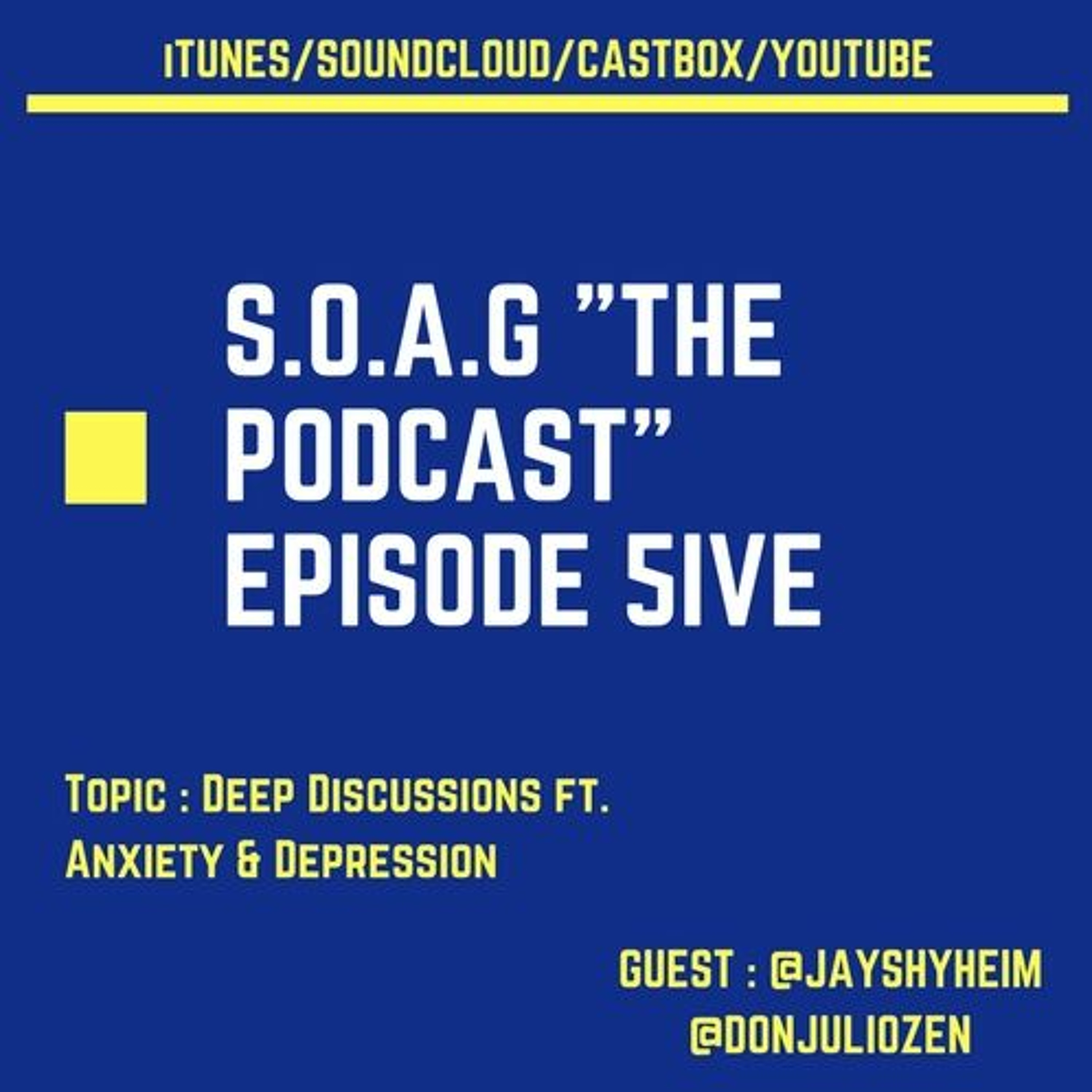 S.O.A.G "the podcast" Episode Five - Deep Discussions ft. Anxiety & Depression episode artwork