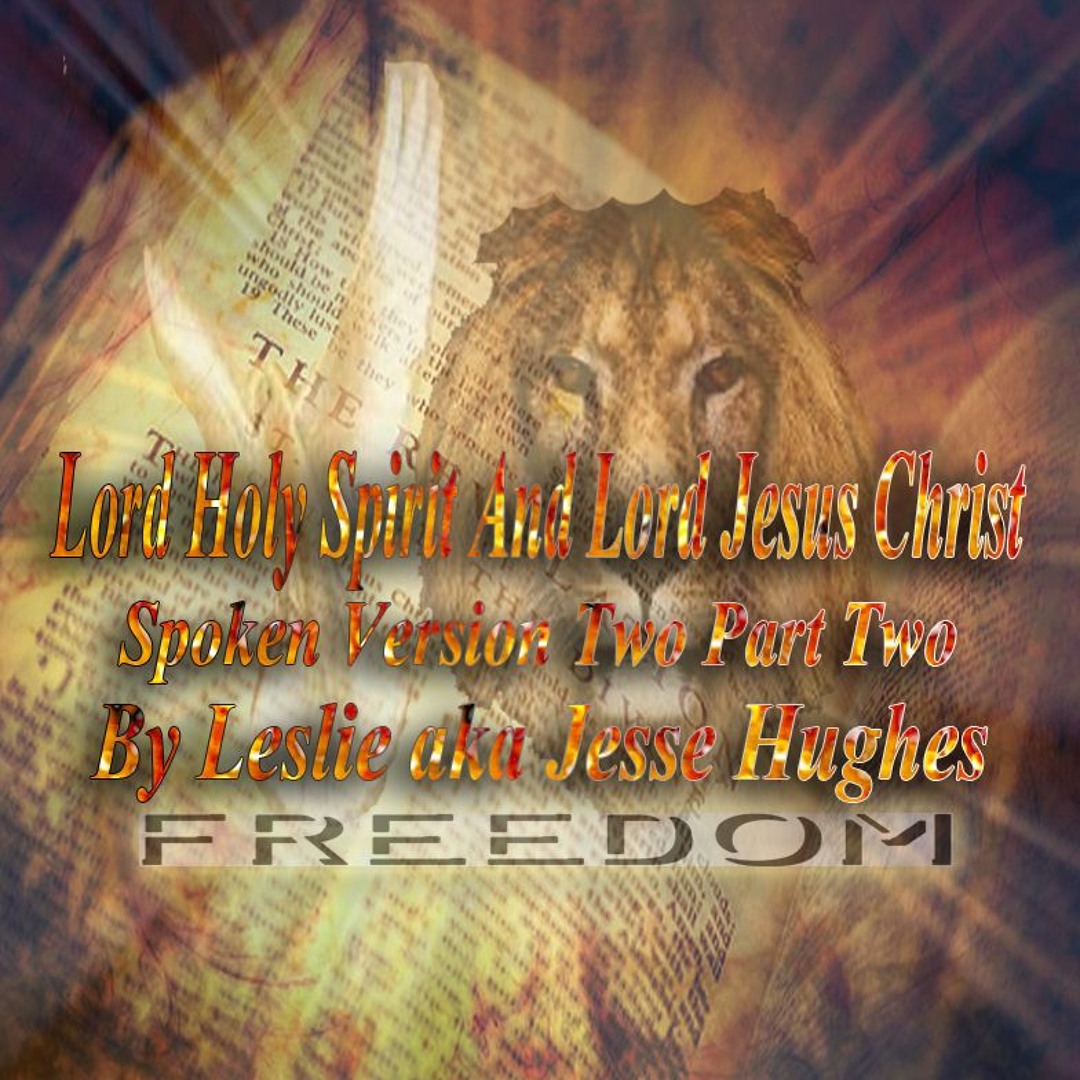 Stream Lord Holy Spirit And Lord Jesus Spoken Version 2 Part Two by ...